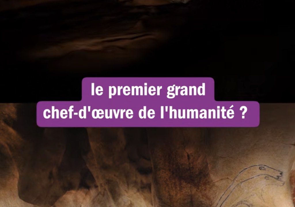La grotte Chauvet, premier chef-d’œuvre de l’humanité