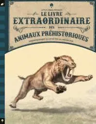 Couverture du livre « Le livre extraordinaire des animaux préhistoriques »