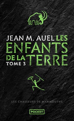 Couverture; Les Enfants de la Terre, tome 3 : Les Chasseurs de mammouths