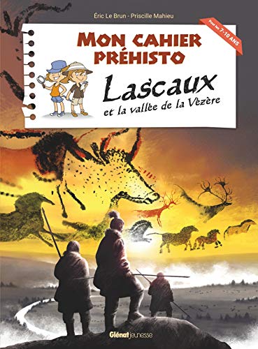 Couverture; Mon cahier préhisto – Lascaux et la Vallée de la Vézère