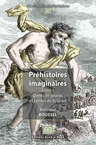Couverture; Préhistoires imaginaires, Tome 1 : Dents de géants et cornes de licornes