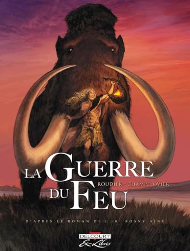 Couverture, La Guerre du feu, La BD (Intégrale)