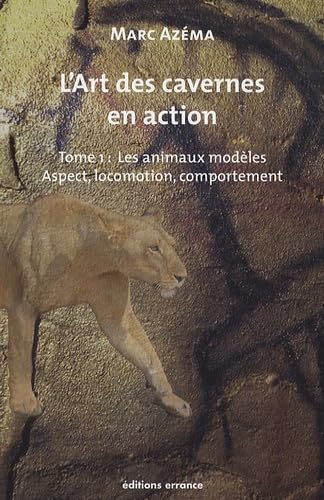 Couverture; L’art des cavernes en action, Tome 1 : Les animaux modèles