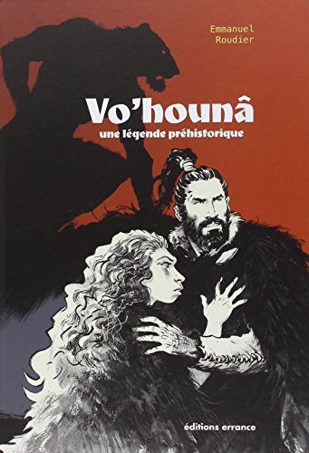 Couverture, Vo&rsquo;hounâ, Une légende préhistorique (Intégrale)