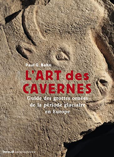 Couverture; L&rsquo;art des cavernes, Guide des grottes ornées de la période glaciaire en Europe