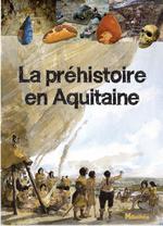 Couverture, La Préhistoire en Aquitaine