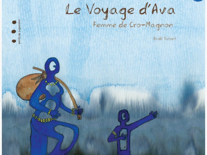 Couverture du « Voyage d’Ava, femme de Cro-Magnon », Erolf Totort (Éditions Points de suspension, 2022).