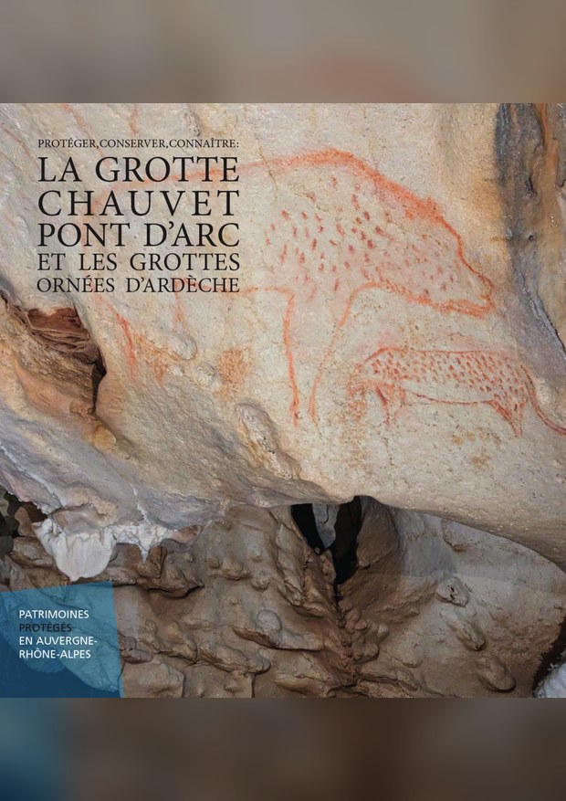 Couverture, Protéger, conserver, connaître : la grotte Chauvet-Pont d’Arc et les grottes ornées d’Ardèche