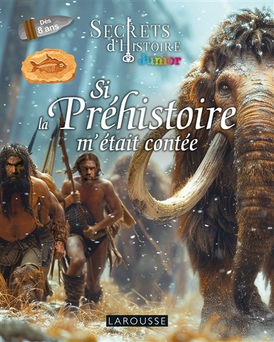 Couverture du livre « Si la préhistoire m’était contée »
