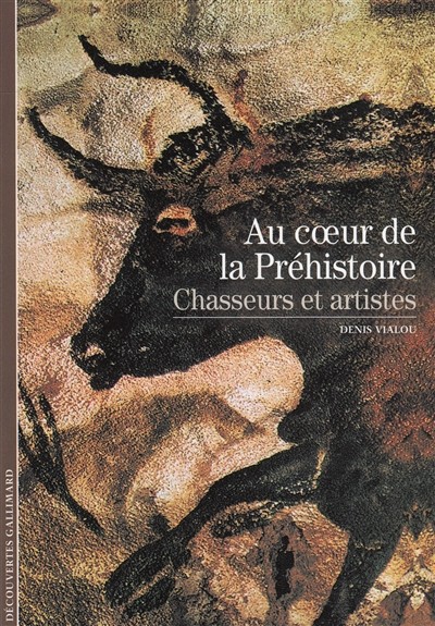 Couverture : Au cœur de la préhistoire. Chasseurs et artistes