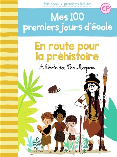 Couverture du livre « Mes 100 premiers jours d’école. Vol. 12. En route vers la préhistoire : à l’école des Cro-Magnon »