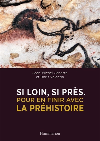 Couverture du livre « Si loin, si près. Pour en finir avec la préhistoire »