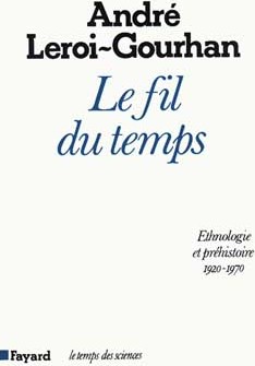 Couverture du livre « Le fil du temps. Ethnologie et préhistoire, 1920-1970 »
