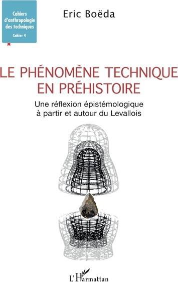 Couverture : Le phénomène technique en préhistoire. Une réflexion épistémologique à partir et autour du Levallois