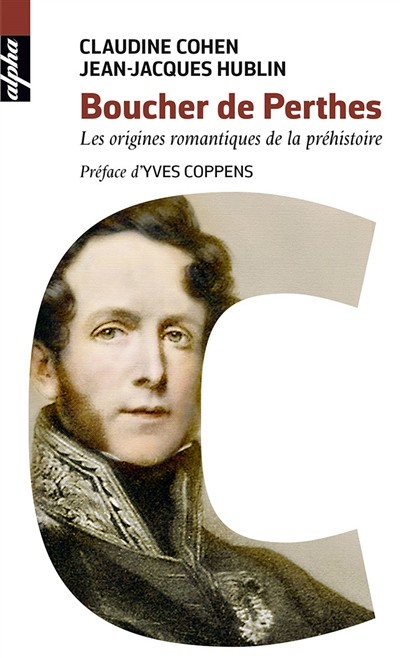 Couverture du livre « Boucher de Perthes. Les origines romantiques de la préhistoire »