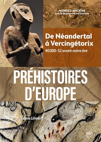 Couverture : Préhistoires d’Europe. De Néandertal à Vercingétorix, 40 000-52 avant notre ère