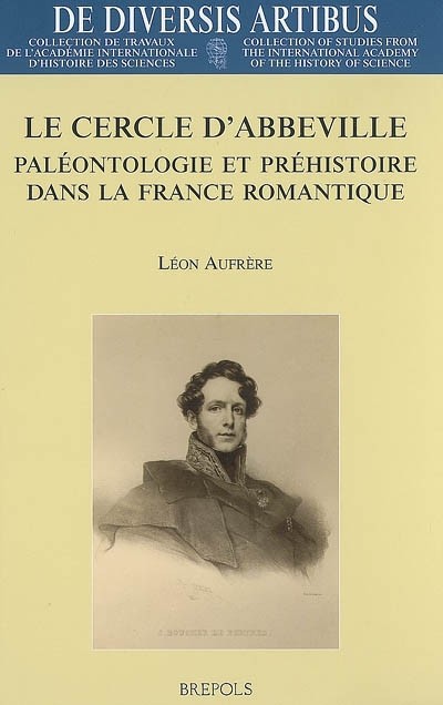 Couverture du livre « Le cercle d’Abbeville. Paléontologie et préhistoire dans la France romantique »
