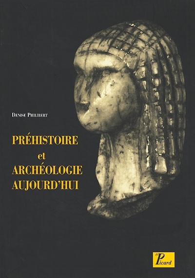 Couverture du livre « Préhistoire et archéologie aujourd’hui »