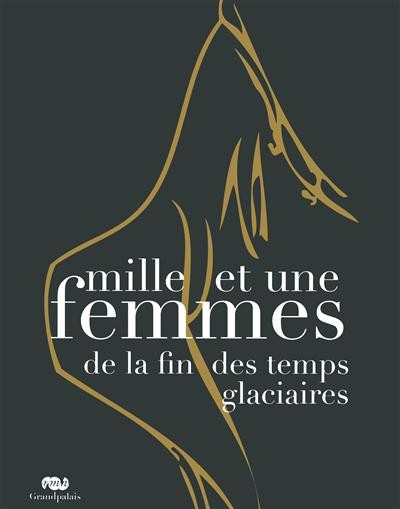 Couverture : Mille et une femmes de la fin des temps glaciaires