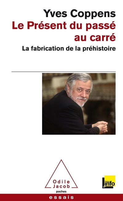 Couverture du livre « Le présent du passé au carré. La fabrication de la préhistoire »