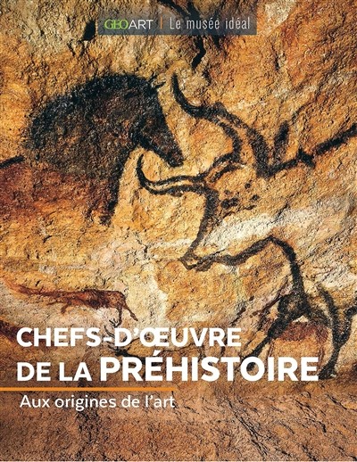 Couverture du livre « Chefs-d’œuvre de la préhistoire. Aux origines de l’art »