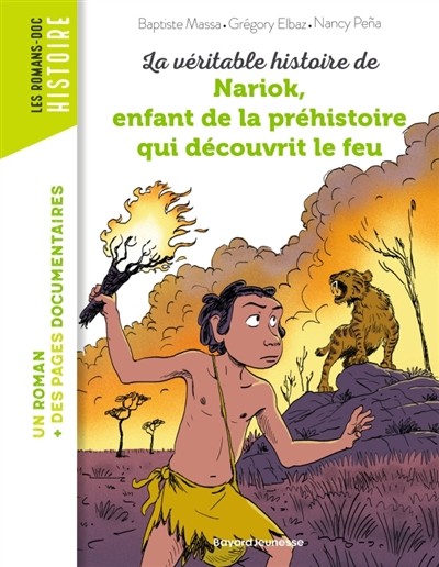 Couverture du livre « La véritable histoire de Nariok, enfant de la préhistoire qui découvrit le feu »