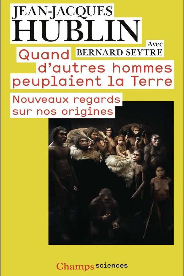 Quand d’autres hommes peuplaient la Terre. Nouveaux regards sur nos origines
