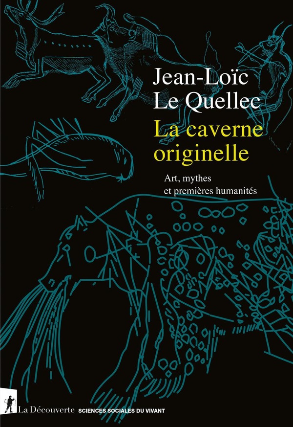 La caverne originelle. Art, mythes et premières humanités