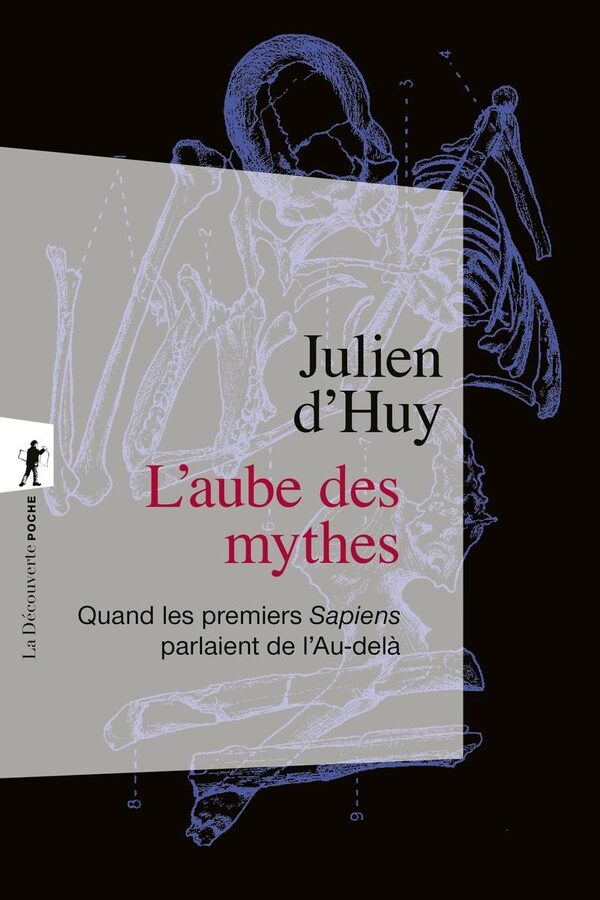 L’aube des mythes. Quand les premiers Sapiens parlaient de l’Au-delà