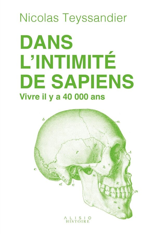 Dans l’intimité de Sapiens. Vivre il y a 40 000 ans