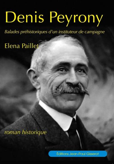 Denis Peyrony. Balades préhistoriques d’un instituteur de campagne