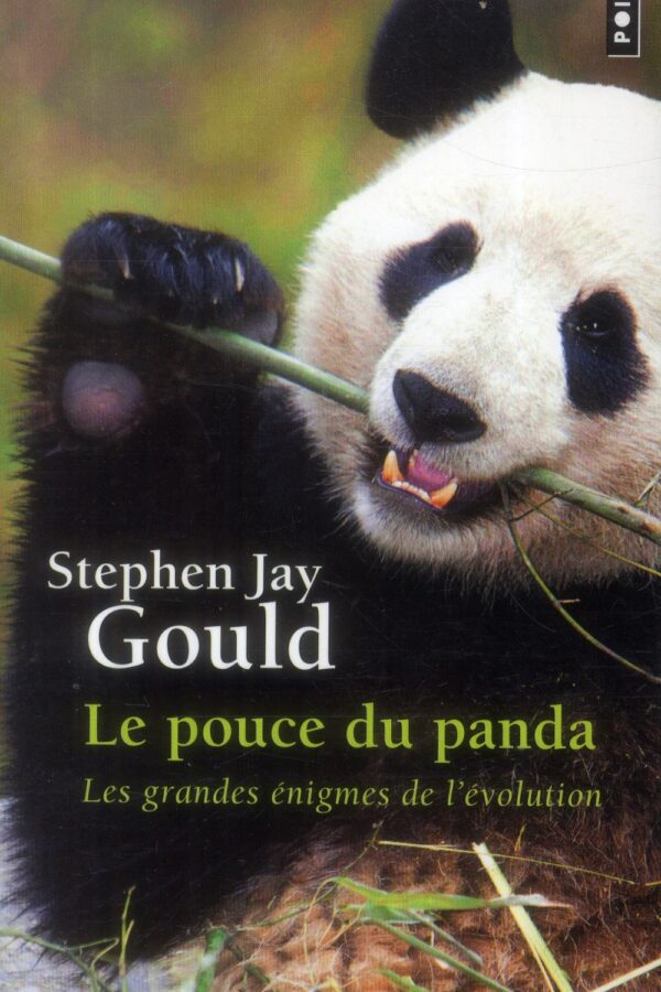 Le pouce du panda. Les grandes énigmes de l’évolution