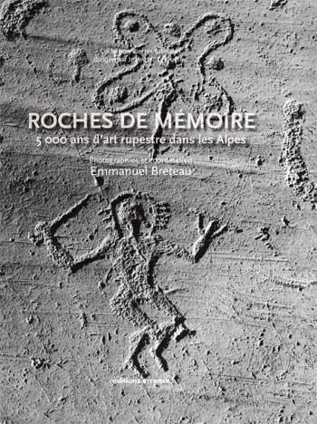 Roches de mémoire. 5 000 ans d’art rupestre dans les Alpes