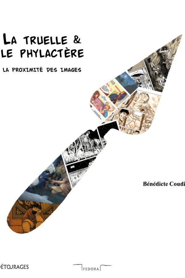 Couverture du livre « La truelle & le phylactère. La proximité des images »